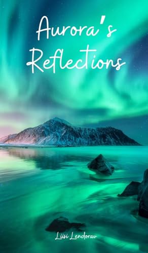 Aurora's Reflections Aurora's Reflections von Swan Charm Publishing
