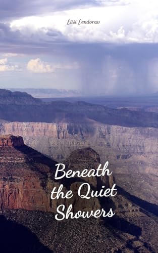 Beneath the Quiet Showers Beneath the Quiet Showers von Swan Charm Publishing