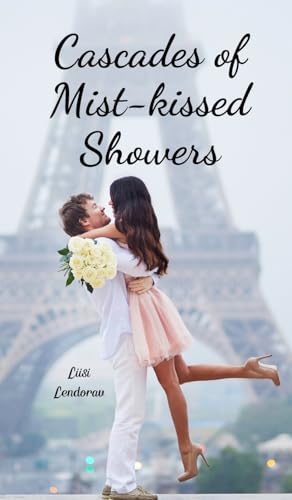 Cascades of Mist-kissed Showers Cascades of Mist-kissed Showers von Swan Charm Publishing