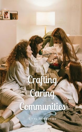 Crafting Caring Communities Crafting Caring Communities von Swan Charm Publishing