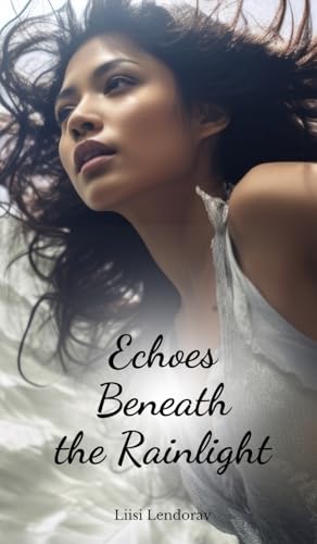 Echoes Beneath the Rainlight Echoes Beneath the Rainlight von Swan Charm Publishing
