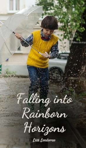 Falling into Rainborn Horizons Falling into Rainborn Horizons von Swan Charm Publishing