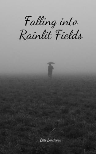 Falling into Rainlit Fields Falling into Rainlit Fields von Swan Charm Publishing