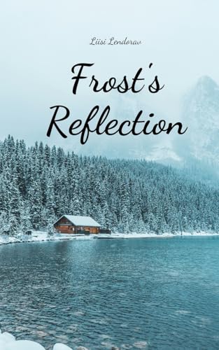 Frost's Reflection Frost's Reflection von Swan Charm Publishing