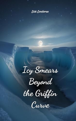 Icy Smears Beyond the Griffin Curve Icy Smears Beyond the Griffin Curve von Swan Charm