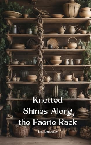 Knotted Shines Along the Faerie Rack Knotted Shines Along the Faerie Rack von Swan Charm
