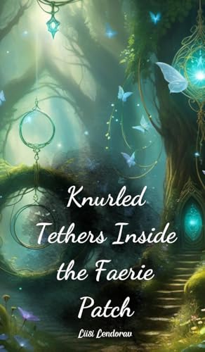 Knurled Tethers Inside the Faerie Patch Knurled Tethers Inside the Faerie Patch von Swan Charm