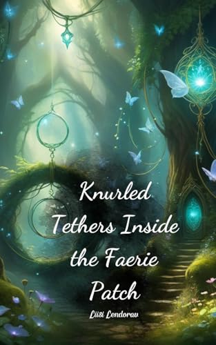 Knurled Tethers Inside the Faerie Patch Knurled Tethers Inside the Faerie Patch von Swan Charm