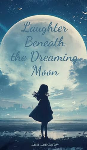 Laughter Beneath the Dreaming Moon von Swan Charm Publishing