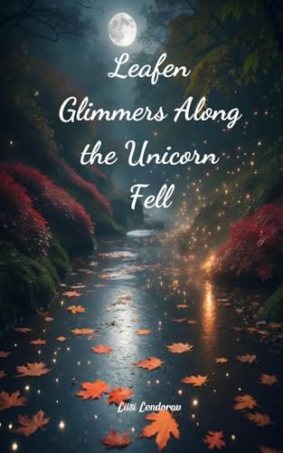 Leafen Glimmers Along the Unicorn Fell Leafen Glimmers Along the Unicorn Fell von Swan Charm