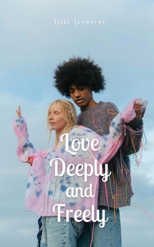 Love Deeply and Freely Love Deeply and Freely von Swan Charm Publishing