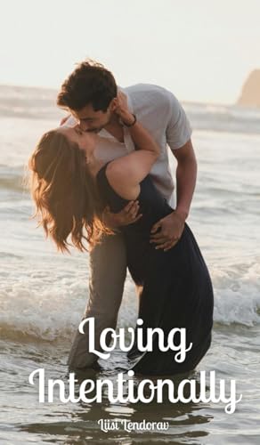 Loving Intentionally Loving Intentionally von Swan Charm Publishing