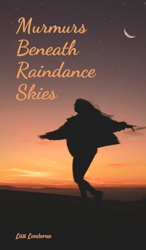 Murmurs Beneath Raindance Skies Murmurs Beneath Raindance Skies von Swan Charm Publishing