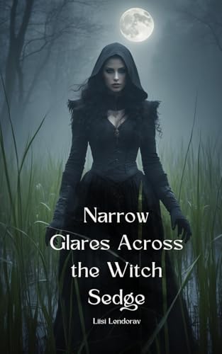 Narrow Glares Across the Witch Sedge Narrow Glares Across the Witch Sedge von Swan Charm