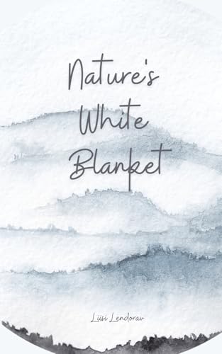 Nature's White Blanket Nature's White Blanket von Swan Charm Publishing