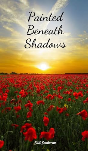 Painted Beneath Shadows Painted Beneath Shadows von Swan Charm Publishing