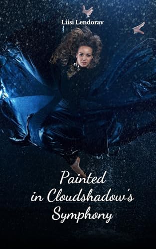 Painted in Cloudshadow's Symphony Painted in Cloudshadow's Symphony von Swan Charm Publishing