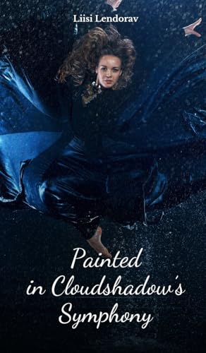 Painted in Cloudshadow's Symphony Painted in Cloudshadow's Symphony von Swan Charm Publishing