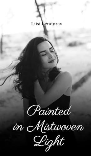 Painted in Mistwoven Light von Swan Charm Publishing
