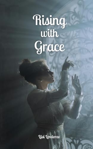 Rising with Grace Rising with Grace von Swan Charm Publishing