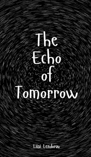 The Echo of Tomorrow The Echo of Tomorrow von Swan Charm Publishing