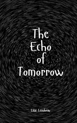 The Echo of Tomorrow The Echo of Tomorrow von Swan Charm Publishing