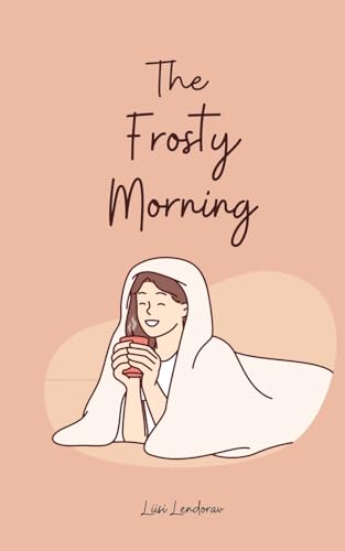 The Frosty Morning The Frosty Morning von Swan Charm Publishing
