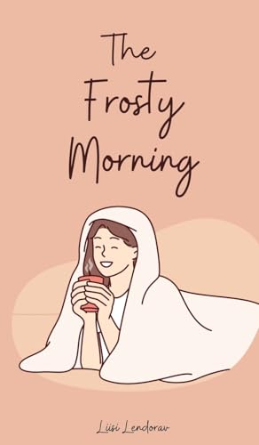 The Frosty Morning The Frosty Morning von Swan Charm Publishing