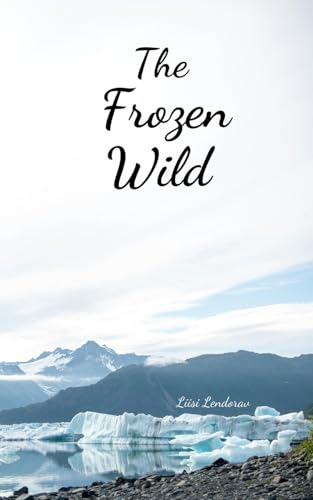 The Frozen Wild The Frozen Wild von Swan Charm Publishing