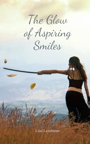 The Glow of Aspiring Smiles The Glow of Aspiring Smiles von Swan Charm Publishing