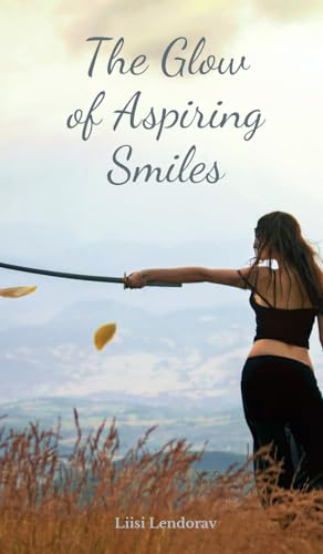 The Glow of Aspiring Smiles von Swan Charm Publishing