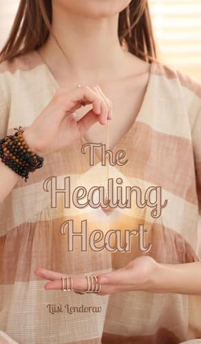 The Healing Heart The Healing Heart von Swan Charm Publishing