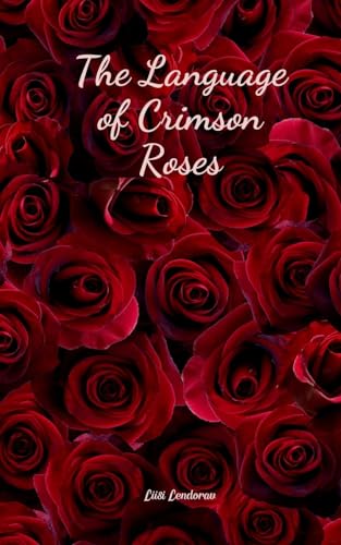 The Language of Crimson Roses The Language of Crimson Roses von Swan Charm