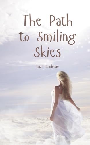 The Path to Smiling Skies The Path to Smiling Skies von Swan Charm Publishing