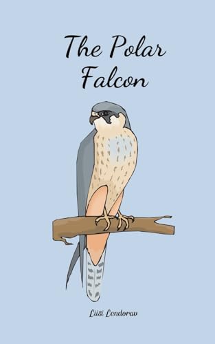The Polar Falcon von Swan Charm Publishing