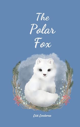 The Polar Fox The Polar Fox von Swan Charm Publishing