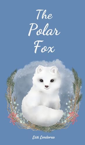 The Polar Fox The Polar Fox von Swan Charm Publishing