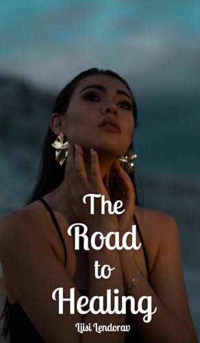 The Road to Healing The Road to Healing von Swan Charm Publishing