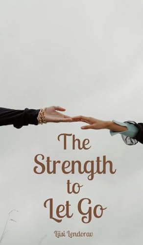 The Strength to Let Go von Swan Charm Publishing