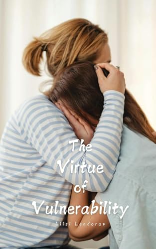 The Virtue of Vulnerability The Virtue of Vulnerability von Swan Charm Publishing