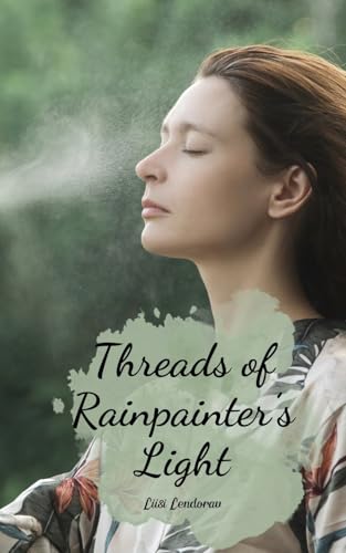 Threads of Rainpainter's Light Threads of Rainpainter's Light von Swan Charm Publishing