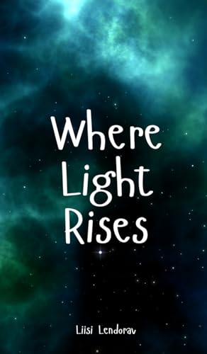 Where Light Rises Where Light Rises von Swan Charm Publishing