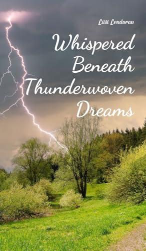 Whispered Beneath Thunderwoven Dreams Whispered Beneath Thunderwoven Dreams von Swan Charm Publishing