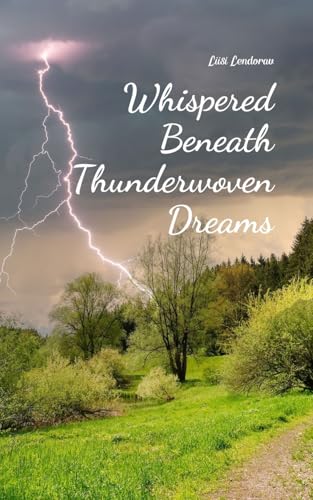 Whispered Beneath Thunderwoven Dreams Whispered Beneath Thunderwoven Dreams von Swan Charm Publishing