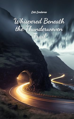 Whispered Beneath the Thunderwoven Trail Whispered Beneath the Thunderwoven Trail von Swan Charm Publishing