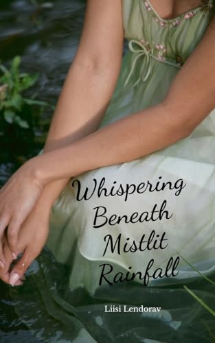 Whispering Beneath Mistlit Rainfall Whispering Beneath Mistlit Rainfall von Swan Charm Publishing
