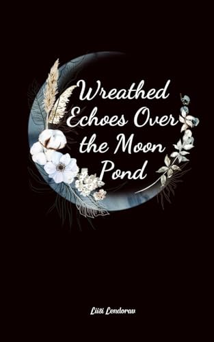 Wreathed Echoes Over the Moon Pond Wreathed Echoes Over the Moon Pond von Swan Charm