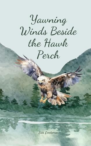 Yawning Winds Beside the Hawk Perch Yawning Winds Beside the Hawk Perch von Swan Charm