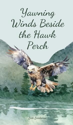 Yawning Winds Beside the Hawk Perch Yawning Winds Beside the Hawk Perch von Swan Charm