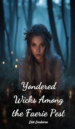 Yondered Wicks Among the Faerie Pest Yondered Wicks Among the Faerie Pest von Swan Charm